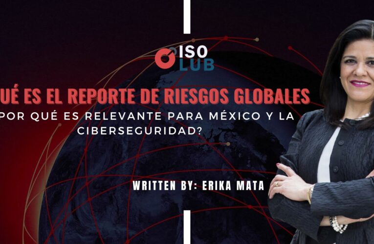 ¿Qué es el Reporte de Riesgos Globales y por qué es relevante para México y la ciberseguridad?