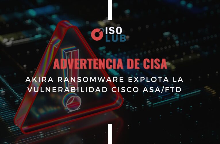 Advertencia de CISA: Akira Ransomware explota la vulnerabilidad Cisco ASA/FTD