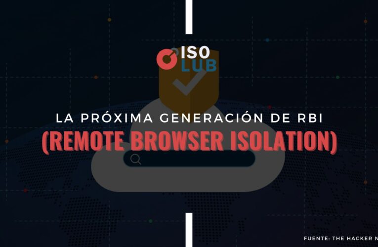 La próxima generación de RBI (Remote Browser Isolation)